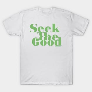 Seek the Good T-Shirt